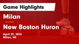 Milan  vs New Boston Huron Game Highlights - April 29, 2024