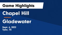 Chapel Hill  vs Gladewater  Game Highlights - Sept. 6, 2022