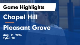 Chapel Hill  vs Pleasant Grove Game Highlights - Aug. 11, 2023