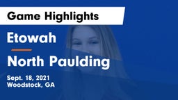 Etowah  vs North Paulding  Game Highlights - Sept. 18, 2021