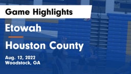 Etowah  vs Houston County  Game Highlights - Aug. 12, 2022