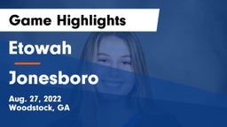 Etowah  vs Jonesboro  Game Highlights - Aug. 27, 2022