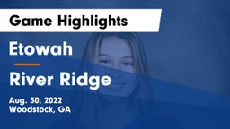 Etowah  vs River Ridge  Game Highlights - Aug. 30, 2022