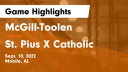 McGill-Toolen  vs St. Pius X Catholic  Game Highlights - Sept. 10, 2022