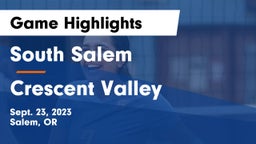 South Salem  vs Crescent Valley  Game Highlights - Sept. 23, 2023