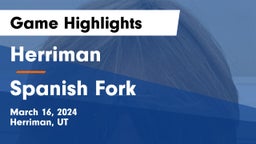 Herriman  vs Spanish Fork  Game Highlights - March 16, 2024