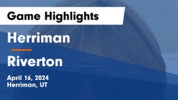 Herriman  vs Riverton  Game Highlights - April 16, 2024