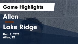 Allen  vs Lake Ridge  Game Highlights - Dec. 2, 2023
