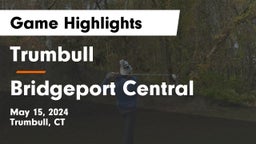 Trumbull  vs Bridgeport Central  Game Highlights - May 15, 2024