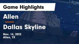 Allen  vs Dallas Skyline  Game Highlights - Nov. 14, 2023