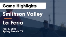 Smithson Valley  vs La Feria Game Highlights - Jan. 6, 2023