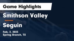 Smithson Valley  vs Seguin  Game Highlights - Feb. 2, 2023