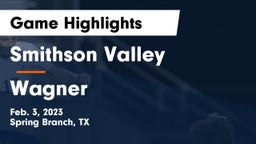 Smithson Valley  vs Wagner  Game Highlights - Feb. 3, 2023