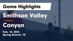 Smithson Valley  vs Canyon  Game Highlights - Feb. 10, 2023
