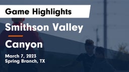 Smithson Valley  vs Canyon  Game Highlights - March 7, 2023