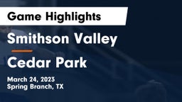 Smithson Valley  vs Cedar Park  Game Highlights - March 24, 2023