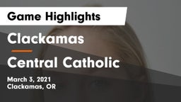 Clackamas  vs Central Catholic  Game Highlights - March 3, 2021