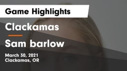 Clackamas  vs Sam barlow Game Highlights - March 30, 2021