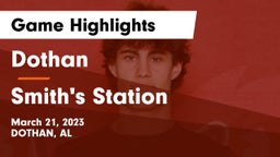 Dothan  vs Smith's Station  Game Highlights - March 21, 2023