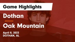 Dothan  vs Oak Mountain  Game Highlights - April 8, 2023