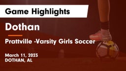 Dothan  vs Prattville  -Varsity Girls Soccer Game Highlights - March 11, 2023