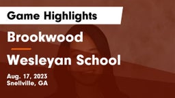 Brookwood  vs Wesleyan School Game Highlights - Aug. 17, 2023