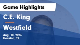 C.E. King  vs Westfield  Game Highlights - Aug. 18, 2023