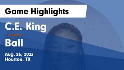 C.E. King  vs Ball  Game Highlights - Aug. 26, 2023