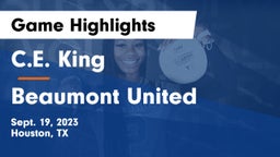C.E. King  vs Beaumont United  Game Highlights - Sept. 19, 2023