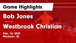 Bob Jones  vs Westbrook Christian  Game Highlights - Feb. 18, 2023