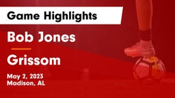 Bob Jones  vs Grissom  Game Highlights - May 2, 2023
