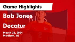 Bob Jones  vs Decatur  Game Highlights - March 26, 2024