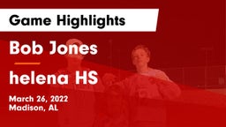 Bob Jones  vs helena HS Game Highlights - March 26, 2022