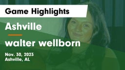 Ashville  vs walter wellborn Game Highlights - Nov. 30, 2023