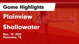Plainview  vs Shallowater  Game Highlights - Nov. 18, 2023