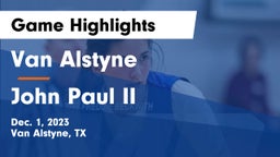 Van Alstyne  vs John Paul II  Game Highlights - Dec. 1, 2023