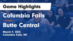 Columbia Falls  vs Butte Central Game Highlights - March 9, 2023