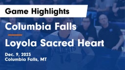 Columbia Falls  vs Loyola Sacred Heart  Game Highlights - Dec. 9, 2023