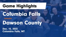 Columbia Falls  vs Dawson County  Game Highlights - Dec. 15, 2023