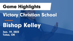 Victory Christian School vs Bishop Kelley  Game Highlights - Jan. 19, 2023