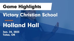 Victory Christian School vs Holland Hall  Game Highlights - Jan. 24, 2023