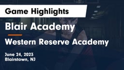 Blair Academy vs Western Reserve Academy Game Highlights - June 24, 2023