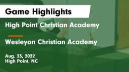 High Point Christian Academy  vs Wesleyan Christian Academy Game Highlights - Aug. 23, 2022