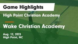 High Point Christian Academy  vs Wake Christian Academy  Game Highlights - Aug. 12, 2023