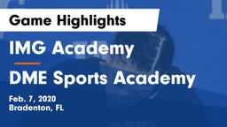 IMG Academy vs DME Sports Academy  Game Highlights - Feb. 7, 2020