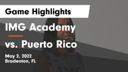 IMG Academy vs vs. Puerto Rico Game Highlights - May 2, 2022