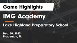 IMG Academy vs Lake Highland Preparatory School Game Highlights - Dec. 30, 2023