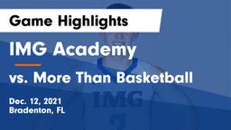 IMG Academy vs vs. More Than Basketball  Game Highlights - Dec. 12, 2021