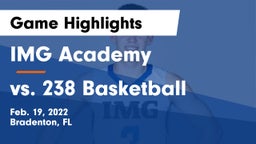 IMG Academy vs vs. 238 Basketball  Game Highlights - Feb. 19, 2022