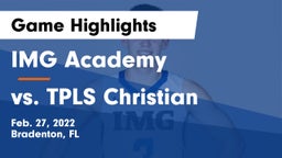 IMG Academy vs vs. TPLS Christian  Game Highlights - Feb. 27, 2022